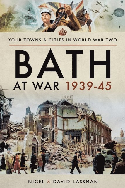 Nigel Lassman, David Lassman - Bath at War, 1939-45, E-bok