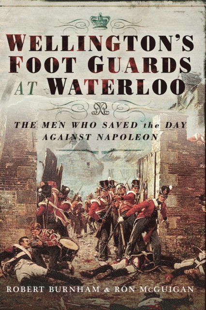 Ron McGuigan, Robert Burnham - Wellington's Foot Guards at Waterloo, E-bok