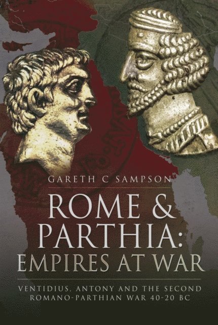 Gareth C. Sampson - Rome & Parthia: Empires at War, E-bok