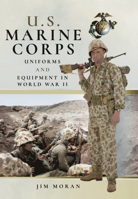 Jim Moran - U.S. Marine Corps Uniforms and Equipment in World War II, E-bok