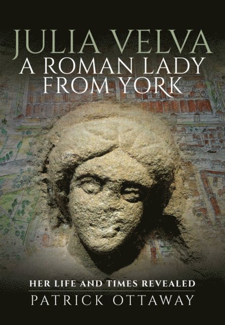 Patrick Ottaway - Julia Velva, A Roman Lady from York, E-bok