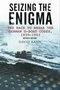 Seizing the Enigma: The Race to Break the German U-Boat Codes, 1933-1945