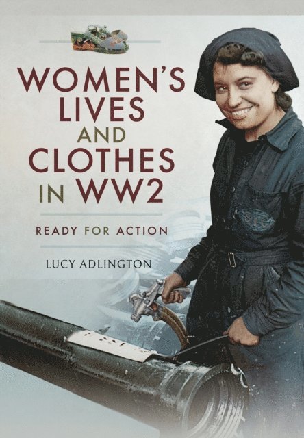 Lucy Adlington - Women's Lives and Clothes in WW2, E-bok
