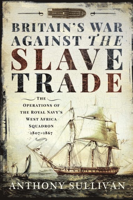 Anthony Sullivan - Britain's War Against the Slave Trade, E-bok
