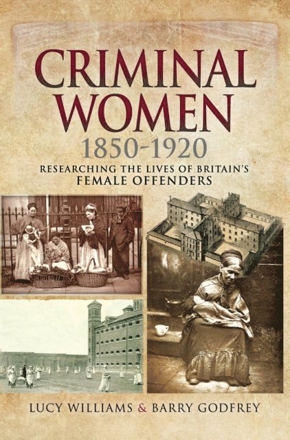 Barry Godfrey, Lucy Williams - Criminal Women, 1850-1920, E-bok