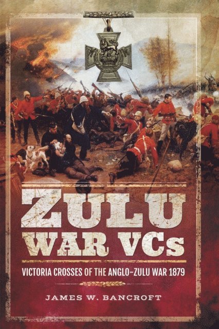 James W. Bancroft - Zulu War VCs, E-bok. Tillgänglighet: Lägg i varukorg
