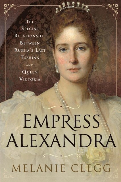 Melanie Clegg - Empress Alexandra, E-bok