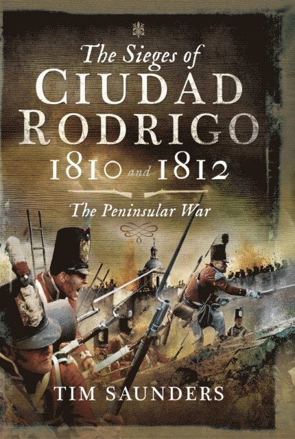 Tim Saunders - Sieges of Ciudad Rodrigo, 1810 and 1812, E-bok