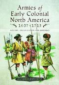 Armies of Early Colonial North America 1607 - 1713