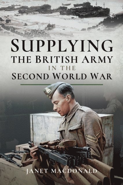 Janet Macdonald - Supplying the British Army in the Second World War, E-bok. Tillgänglighet: Lägg i varukorg