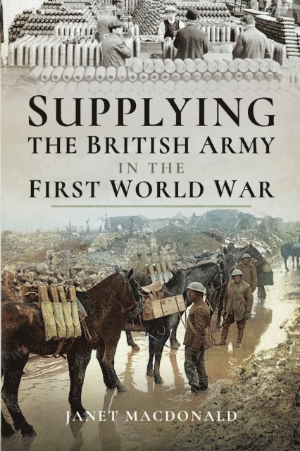 Janet Macdonald - Supplying the British Army in the First World War, E-bok. Tillgänglighet: Lägg i varukorg