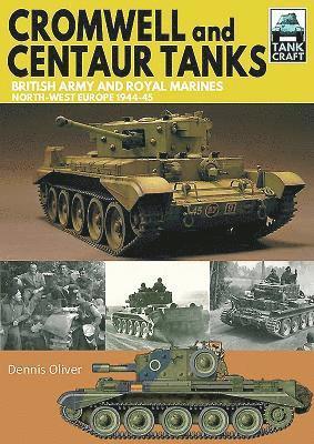 Cromwell and Centaur Tanks av Dennis Oliver