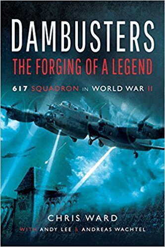 Christopher Ward, Andy Lee - Dambusters: The Forging of a Legend, Häftad
