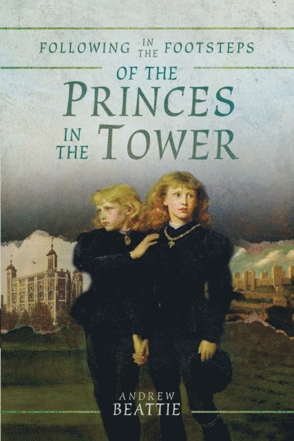 Andrew Beattie - Following in the Footsteps of the Princes in the Tower, E-bok
