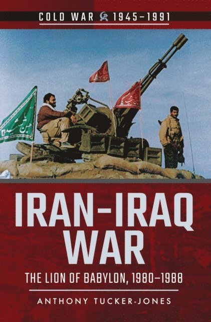 Anthony Tucker-Jones - Iran-Iraq War, E-bok