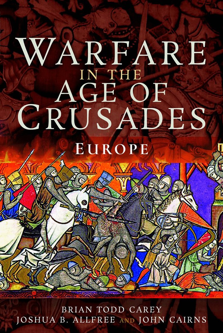 Brian Todd Carey, Joshua B Allfree - Warfare in the Age of Crusades, Inbunden