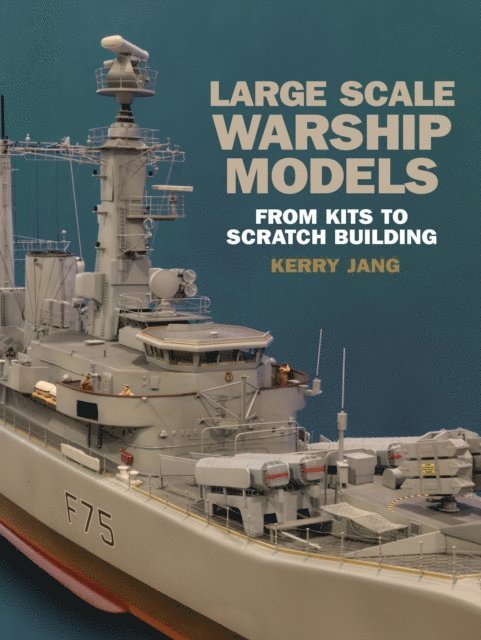 Kerry Jang - Large Scale Warship Models, E-bok