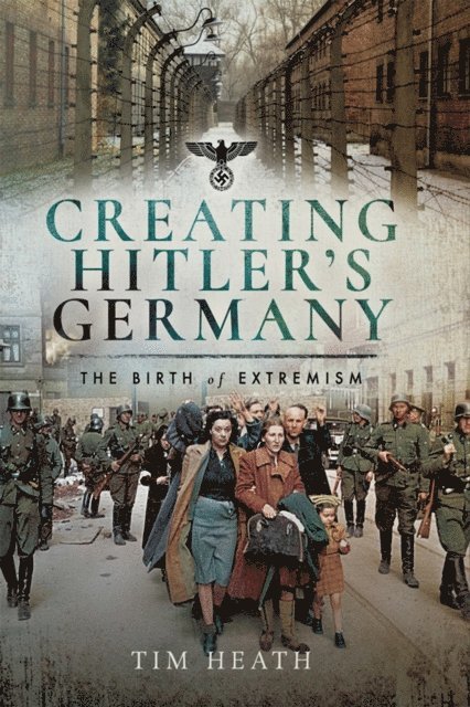 Tim Heath - Creating Hitler's Germany, E-bok