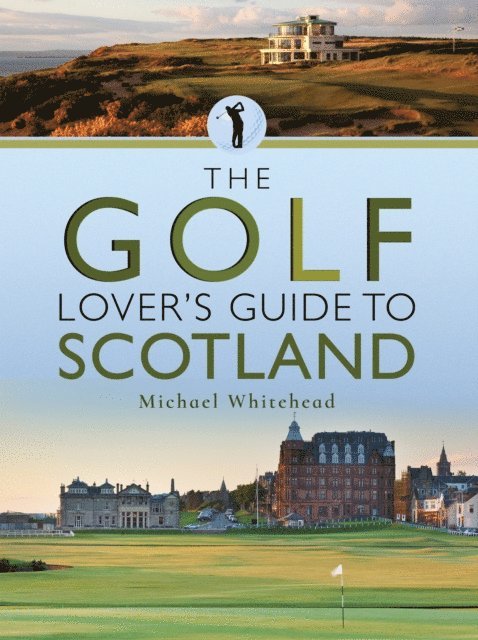 Michael Whitehead - Golf Lover's Guide to Scotland, E-bok