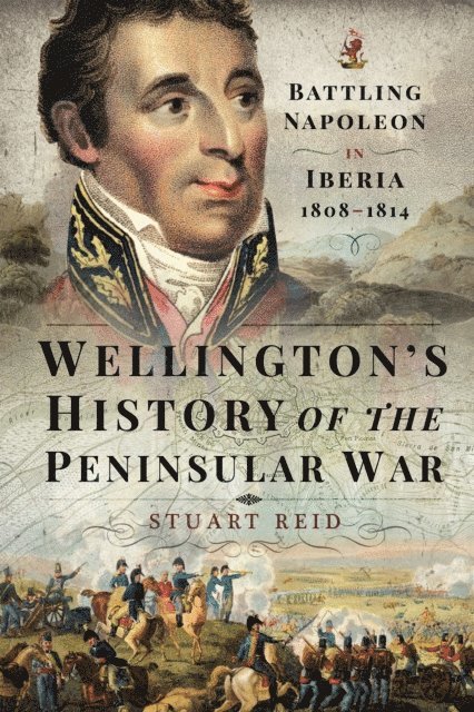 Stuart Reid - Wellington's History of the Peninsular War, E-bok