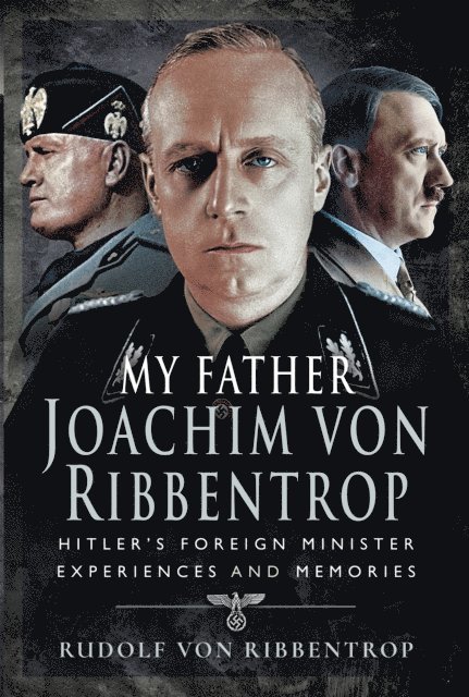 Rudolf von Ribbentrop - My Father Joachim von Ribbentrop, E-bok