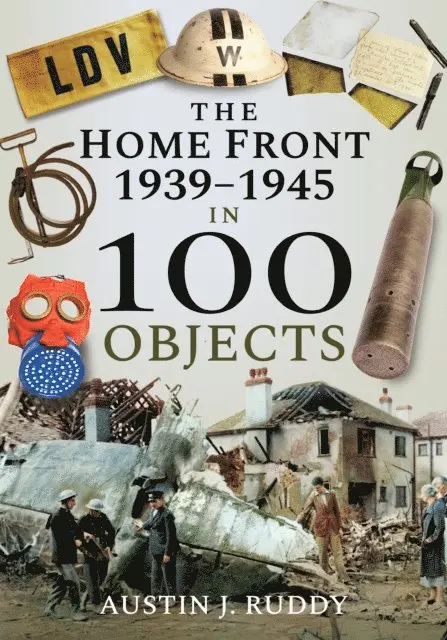 Austin J. Ruddy - Home Front: 1939-1945 in 100 Objects, E-bok. Tillgänglighet: Lägg i varukorg