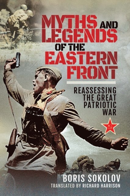 Boris Sokolov - Myths and Legends of the Eastern Front, E-bok
