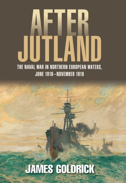 James Goldrick - After Jutland, E-bok