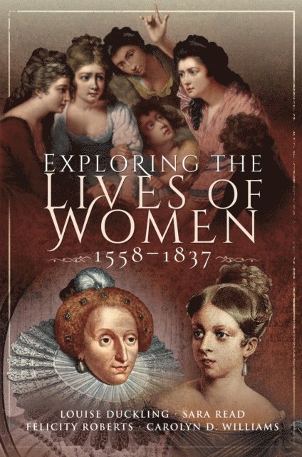 Carolyn D. Williams, Felicity Roberts, Sara Read, Louise Duckling - Exploring the Lives of Women, 1558-1837, E-bok. Tillgänglighet: Lägg i varukorg