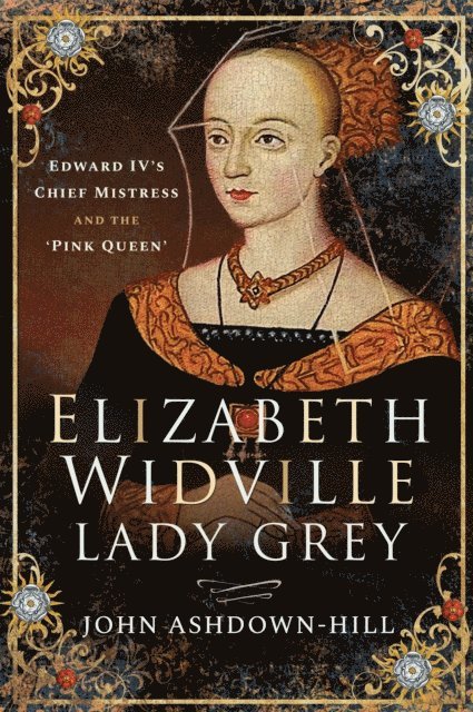 John Ashdown-Hill - Elizabeth Widville, Lady Grey, E-bok. Tillgänglighet: Lägg i varukorg