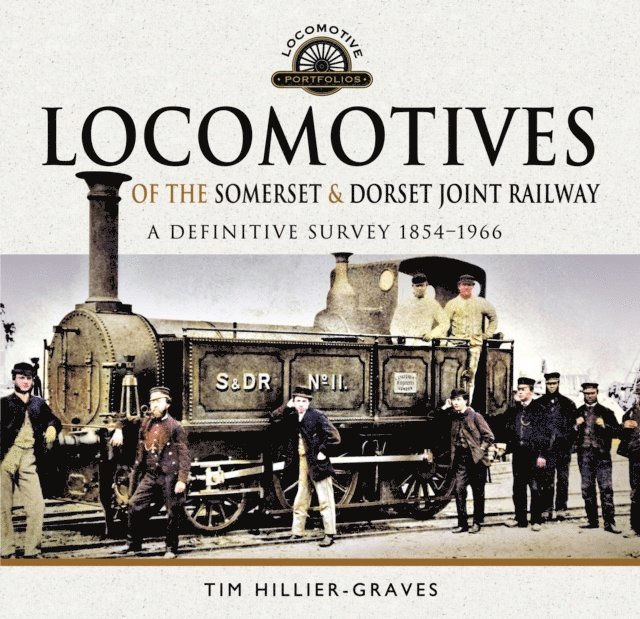 Tim Hillier-Graves - Locomotives of the Somerset & Dorset Joint Railway, E-bok. Tillgänglighet: Lägg i varukorg