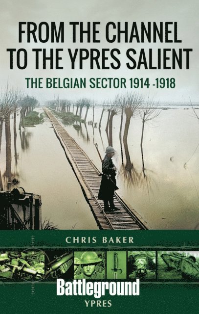 Chris Baker - From the Channel to the Ypres Salient, E-bok