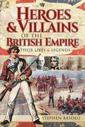 Heroes & Villains of the British Empire