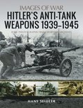 Hitler's Anti-Tank Weapons 1939-1945