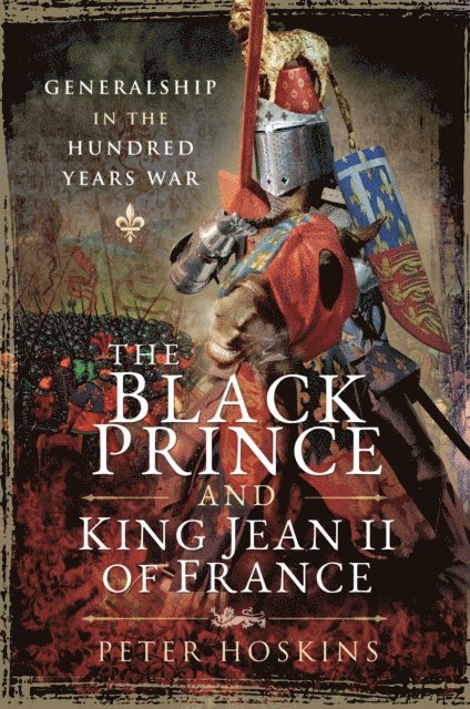 Peter Hoskins - Black Prince and King Jean II of France, E-bok