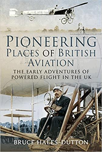Bruce Hales-Dutton - Pioneering Places of British Aviation, Inbunden