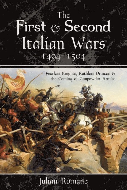 Julian Romane - First & Second Italian Wars, 1494-1504, E-bok
