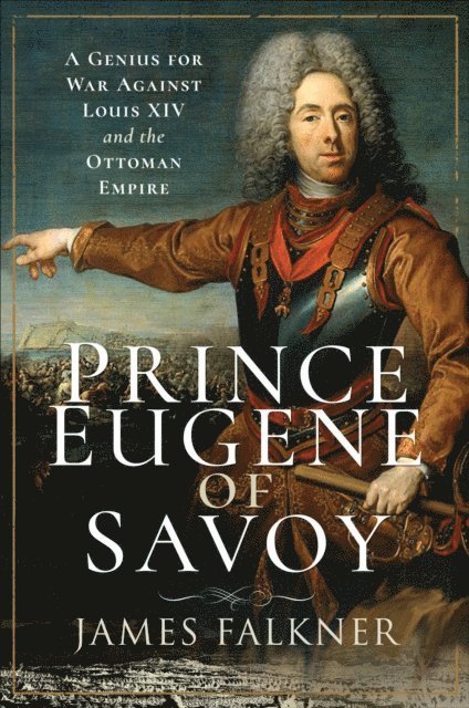 James Falkner - Prince Eugene of Savoy, E-bok
