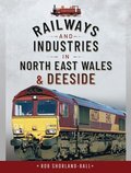 Railways and Industries in North East Wales and Deeside