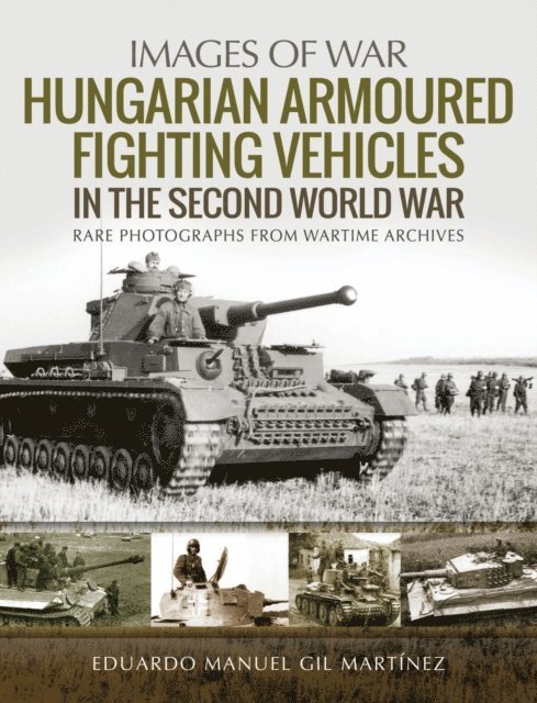 Eduardo Manuel Gil Martinez - Hungarian Armoured Fighting Vehicles in the Second World War, E-bok. Tillgänglighet: Lägg i varukorg