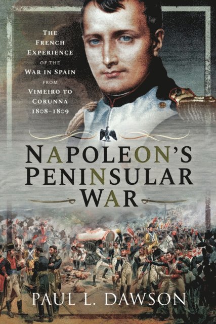 Paul L Dawson - Napoleon's Peninsular War, E-bok