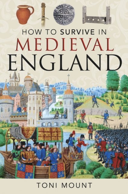 Toni Mount - How to Survive in Medieval England, E-bok
