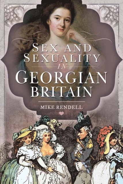 Mike Rendell - Sex and Sexuality in Georgian Britain, E-bok