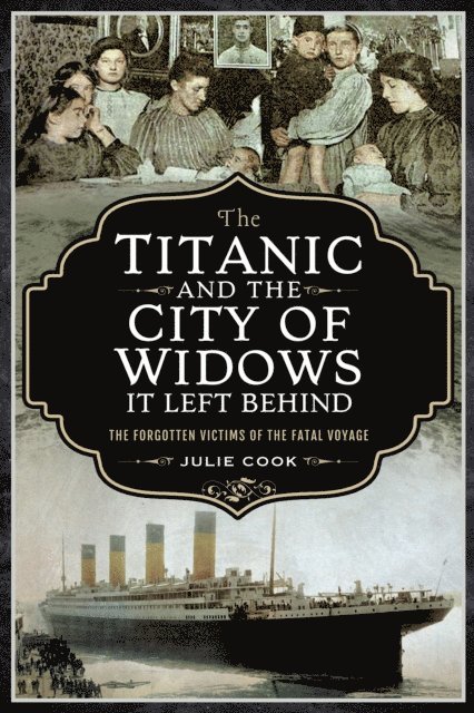 Julie Cook - Titanic and the City of Widows It Left Behind, E-bok