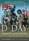 Major & Mrs Holt's Definitive Battlefield Guide to the D-Day Normandy Landing Beaches
