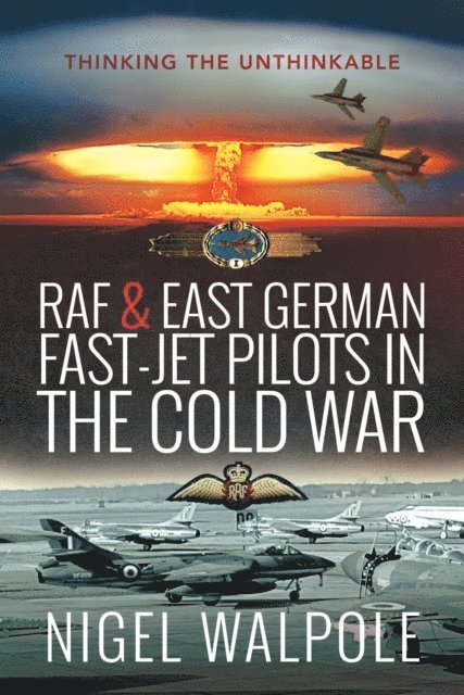 Nigel Walpole - RAF & East German Fast-Jet Pilots in the Cold War, E-bok. Tillgänglighet: Lägg i varukorg