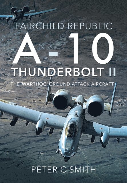 Peter C. Smith - Fairchild Republic A-10 Thunderbolt II, E-bok
