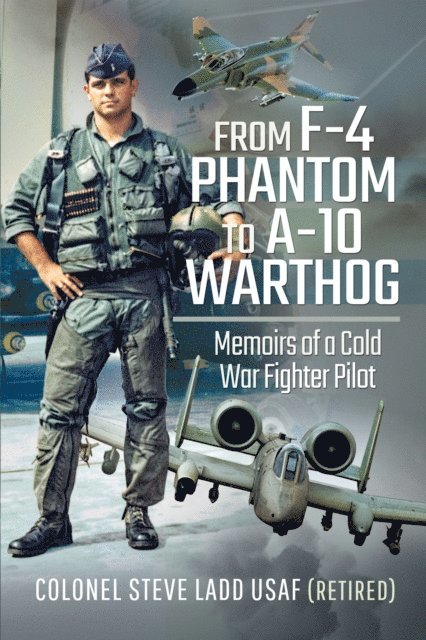 Steven K. Ladd, Steve Ladd - From F-4 Phantom to A-10 Warthog, E-bok