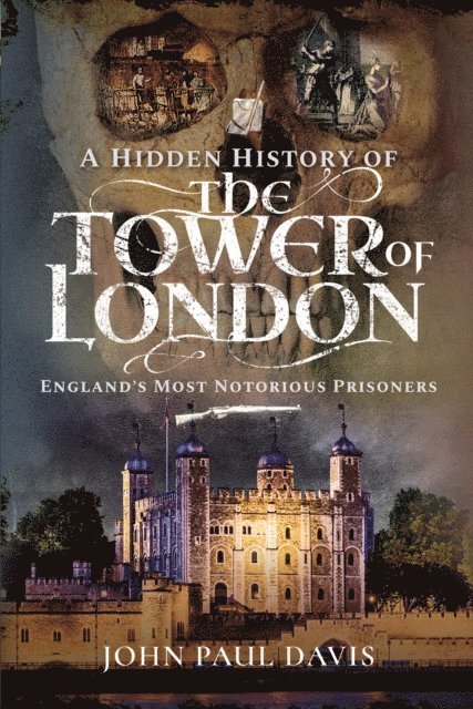 John Paul Davis - Hidden History of the Tower of London, E-bok