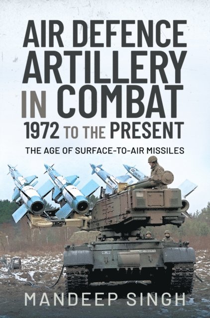 Mandeep Singh - Air Defence Artillery in Combat, 1972 to the Present, E-bok